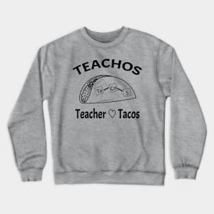 Teacher Love Tacos Crewneck Sweatshirt